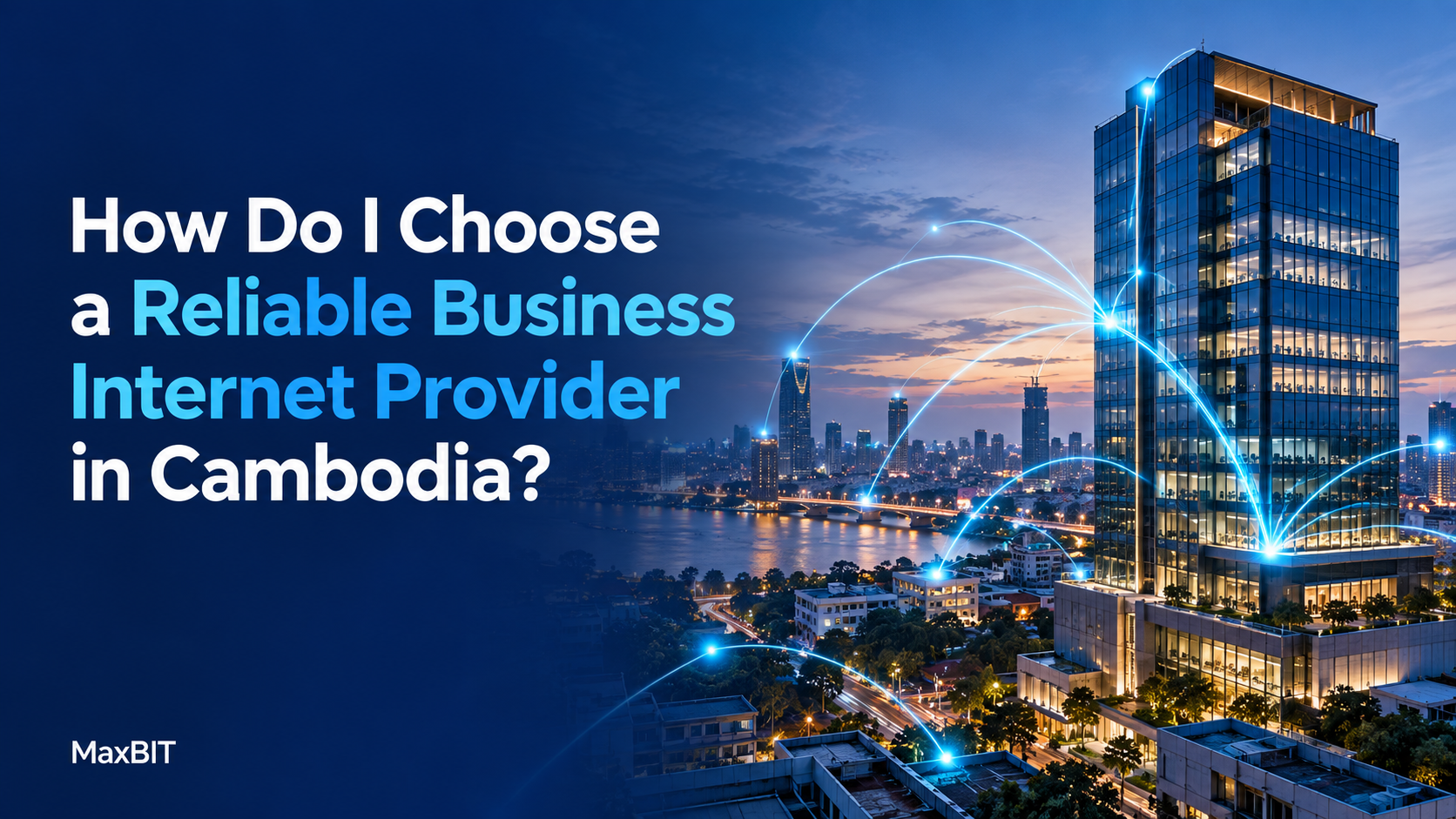 How Do I Choose a Reliable Business Internet Provider in Cambodia?